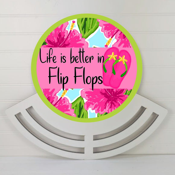 Life is better in flip flops Wreath rail