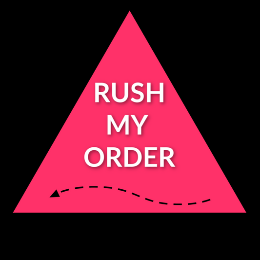 RUSH MY ORDER!