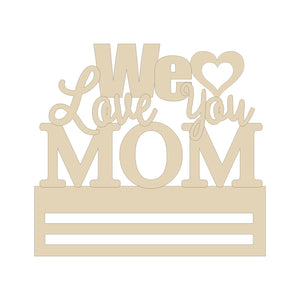 We love you Mom Wreath Rail - Various Sizes