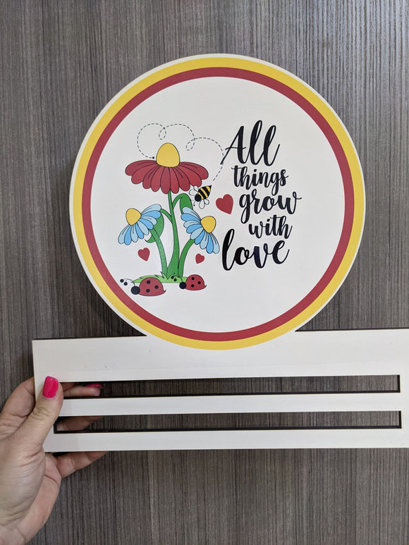 All Things Grow with Love Printed Wreath Rail