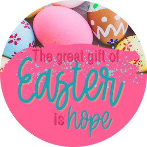 The gift of Easter is hope round, Wreath Sign