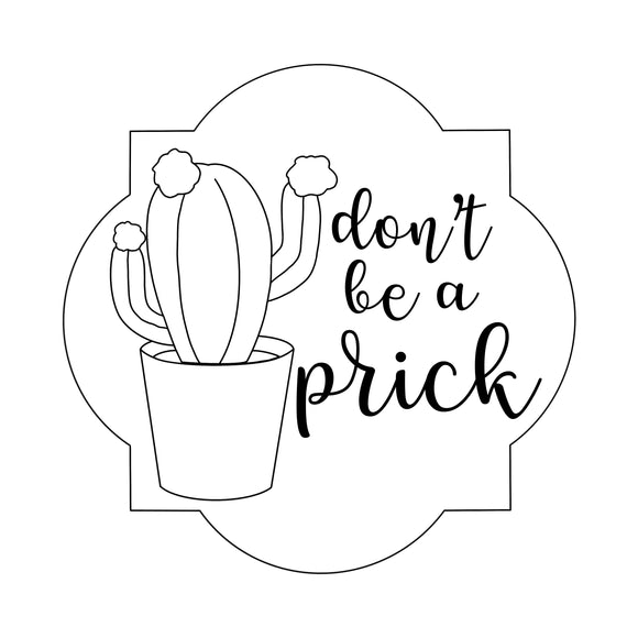 Don't be a prick - blank