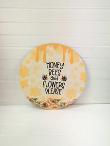 Honey Bees and Flowers Please - Wreath Sign