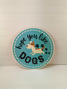 Hope you like Dogs - Wreath Sign