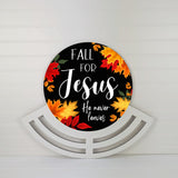 Fall for Jesus, He Never Leaves