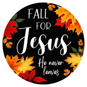 Fall for Jesus, He Never Leaves
