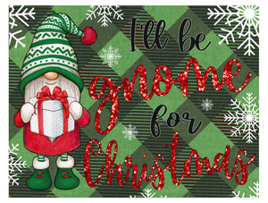 I'll Be Gnome For Christmas- Green Plaid