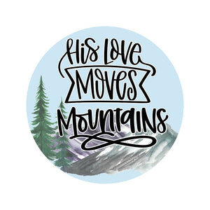 His Love Moves Mountains - Wreath Sign