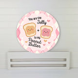 You are the Jelly to my Peanut Butter Wreath Sign, Wreath Rail, Wreath Base